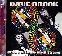 Dave Brock Earthed To The Ground & The Agents Of Chaos